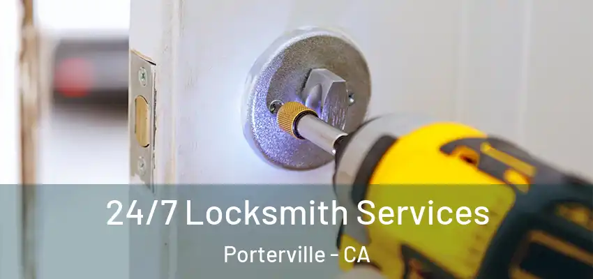  24/7 Locksmith Services Porterville - CA
