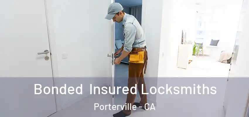 Bonded Insured Locksmiths Porterville - CA