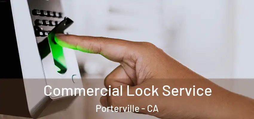Commercial Lock Service Porterville - CA