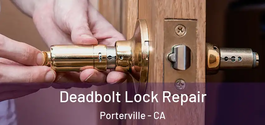  Deadbolt Lock Repair Porterville - CA