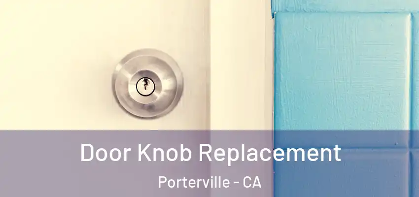  Door Knob Replacement Porterville - CA