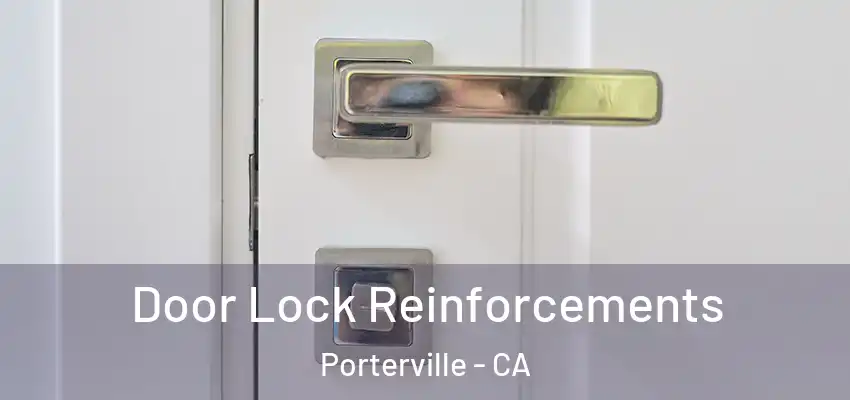 Door Lock Reinforcements Porterville - CA