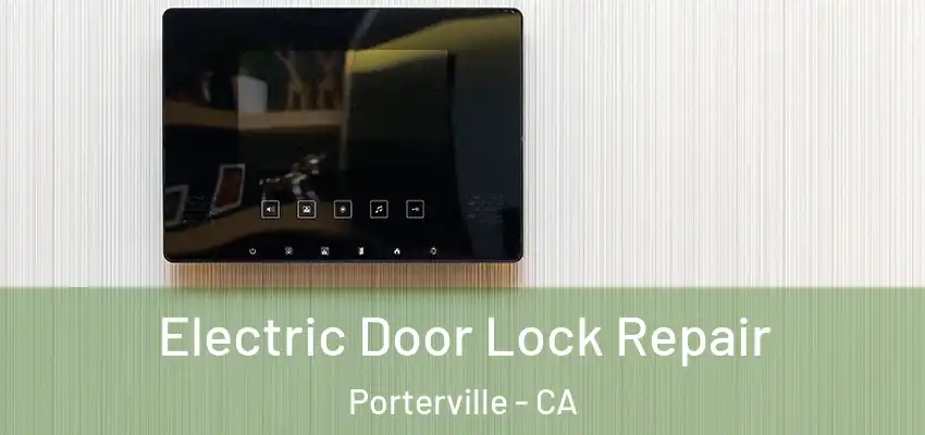  Electric Door Lock Repair Porterville - CA