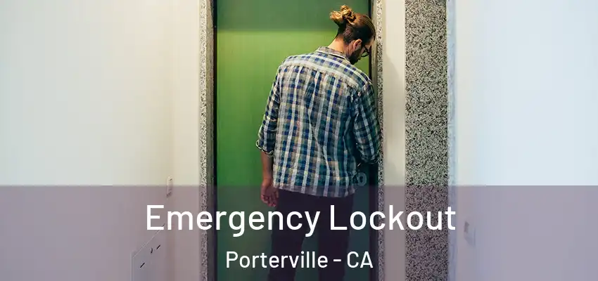 Emergency Lockout Porterville - CA