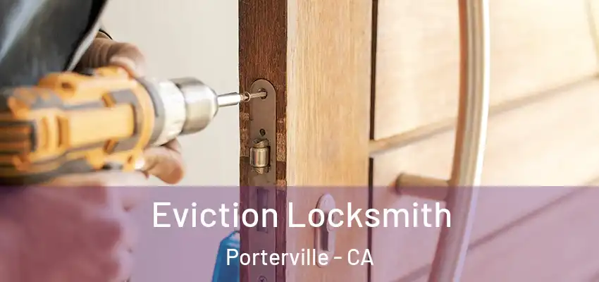  Eviction Locksmith Porterville - CA