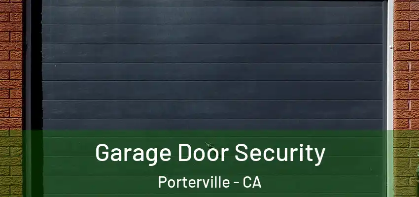  Garage Door Security Porterville - CA