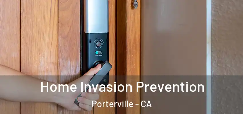 Home Invasion Prevention Porterville - CA