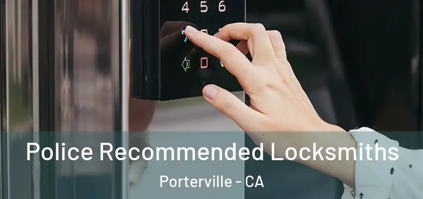  Police Recommended Locksmiths Porterville - CA