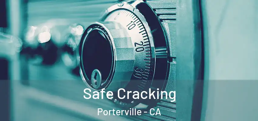  Safe Cracking Porterville - CA