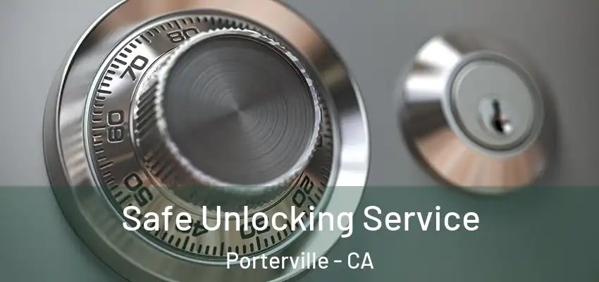  Safe Unlocking Service Porterville - CA