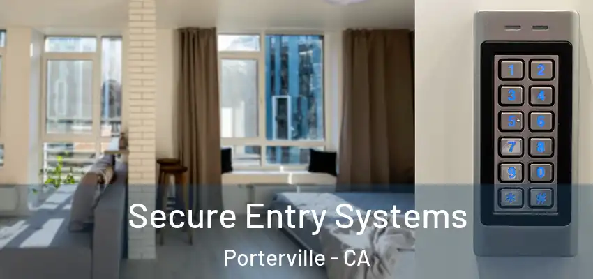  Secure Entry Systems Porterville - CA