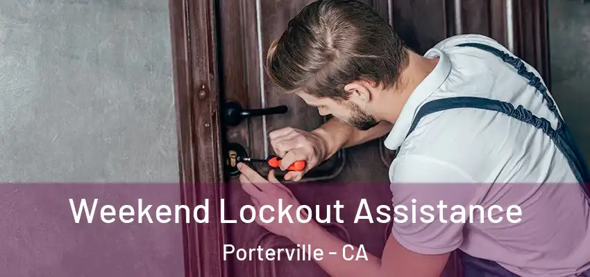  Weekend Lockout Assistance Porterville - CA